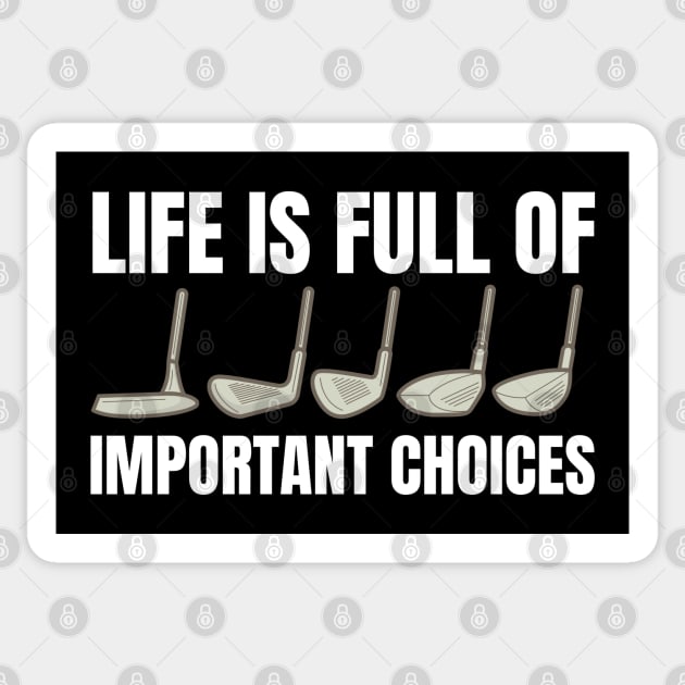 Life is full of important choices funny golf lovers design Sticker by PsychoDynamics